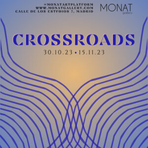 EXHIBITION  “CROSSROADS”  MONAT Gallery Madrid Image